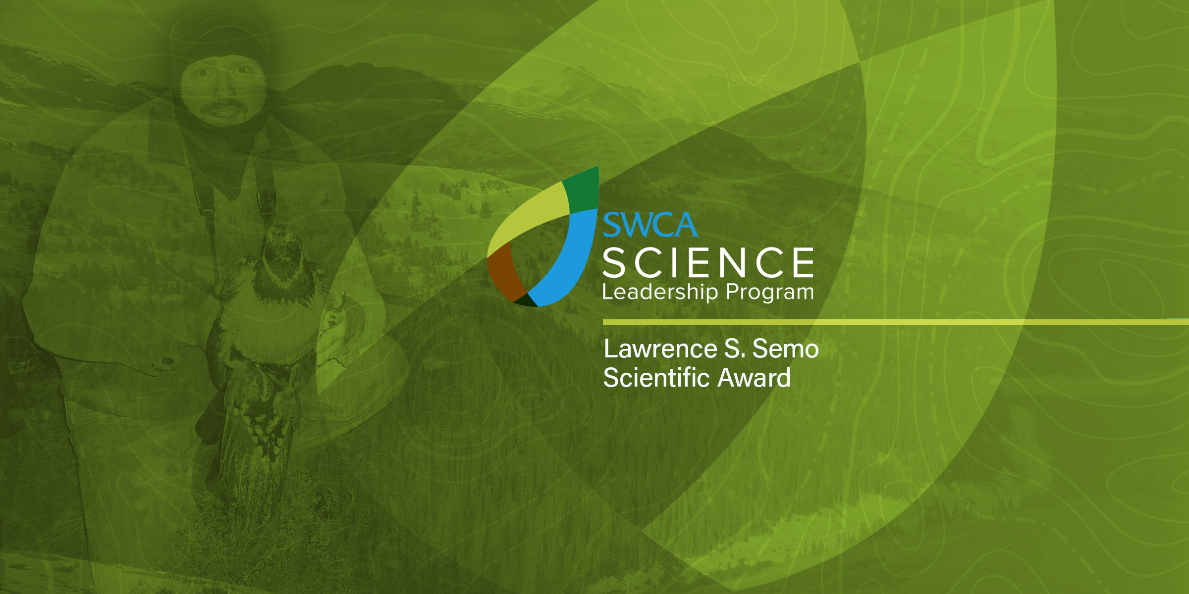 Landscape photo with the words SWCA Science Leadership Program | Lawrence S. SEMO Scientific Award with a mountain landscape in the background with former SWCA Employee Lawrence S. Semo holding a bird in his hands.