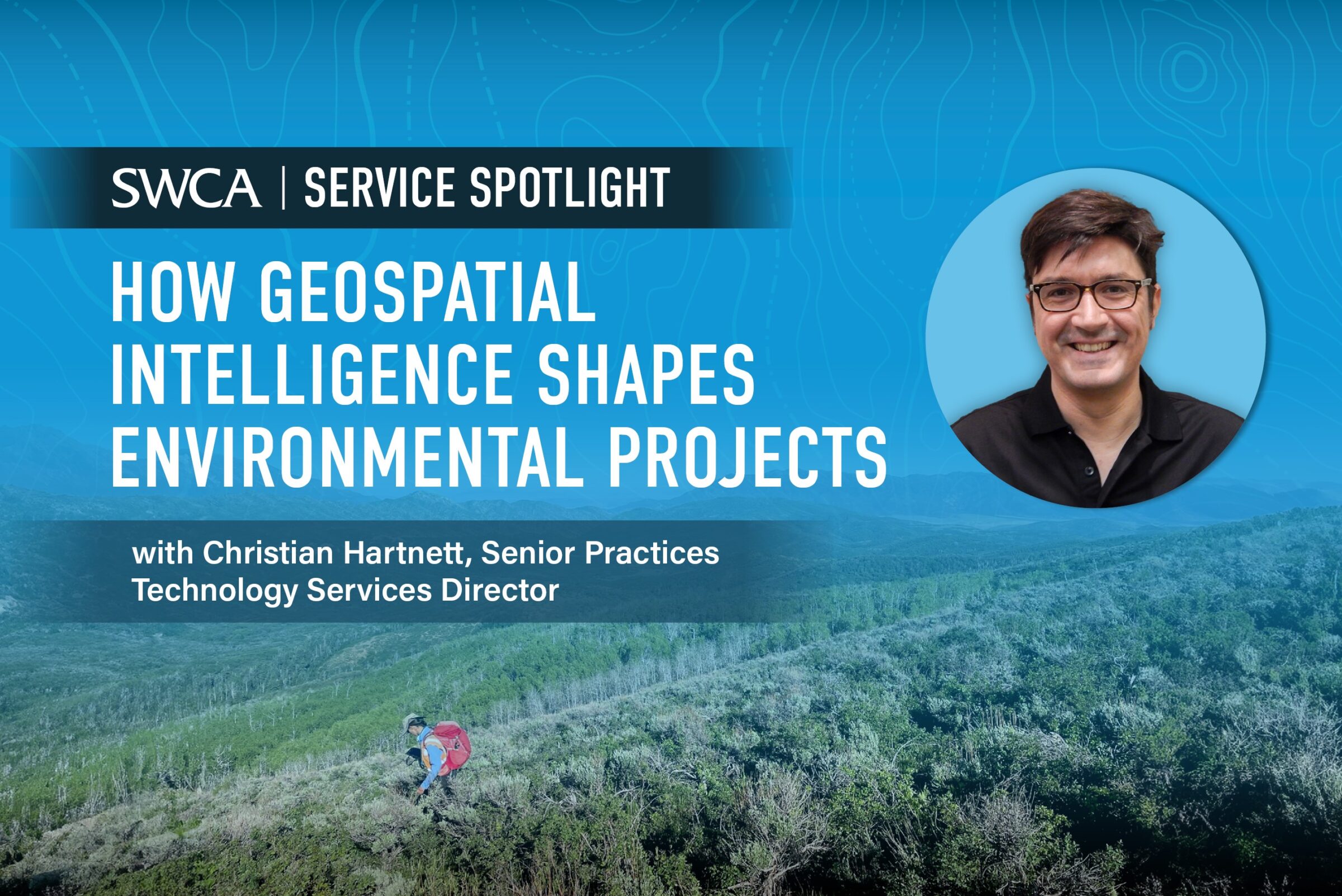 How Geospatial Intelligence Shapes Environmental Projects with Christian Hartnett